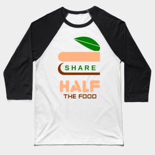 share half the food Baseball T-Shirt